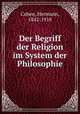 Der Begriff der Religion im System der Philosophie, Cohen, Hermann, 1842-1918 