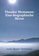 Theodor Mommsen: Eine biographische Skizze, Ludo Moritz Hartmann 