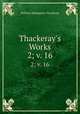 Thackeray`s Works. 2; v. 16, William Makepeace Thackeray 