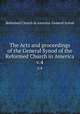 The Acts and proceedings of the General Synod of the Reformed Church in America. v.4, Reformed Church in America. General Synod 