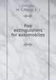 Fire extinguishers for automobiles, Gielow, W. C,Hepp, E. J 
