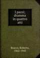 I pazzi; dramma in quattro atti, Bracco, Roberto, 1862-1943 
