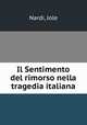 Il Sentimento del rimorso nella tragedia italiana, Nardi, Jole 