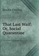 That Last Waif: Or, Social Quarantine, Horace Fletcher 