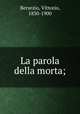 La parola della morta;, Bersezio, Vittorio, 1830-1900 