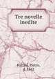 Tre novelle inedite, Fortini, Pietro, d. 1562 