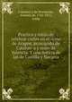 Practica y estilo de celebrar cortes en el reino de Aragon, principado de Catalun?a y reino de Valencia. Y una noticia de las de Castilla y Navarra, Capmany y de Montpalau, Antonio de, 1742-1813, comp 