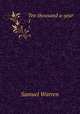 Ten thousand a-year. 1, Warren, Samuel, 1807-1877 