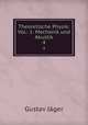 Theoretische Physik: Vol.: 1: Mechanik und Akustik. 4, Gustav Jager 