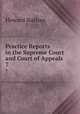 Practice Reports in the Supreme Court and Court of Appeals. 7, Howard Nathan 