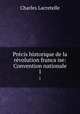 Precis historique de la revolution franca?ise: Convention nationale, Charles Lacretelle 