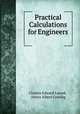 Practical Calculations for Engineers ., Charles Edward Larard , Henry Albert Golding 