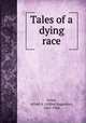 Tales of a dying race, Grace, Alfred A. (Alfred Augustus), 1867-1942 