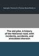 The old pike. A history of the National road, with incidents, accidents, and anecdotes thereon, Searight, Thomas B. (Thomas Brownfield) cn 