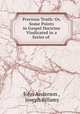 Precious Truth: Or, Some Points in Gospel Doctrine Vindicated in a Series of ., John Anderson , Joseph Billamy 