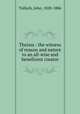 Theism : the witness of reason and nature to an all-wise and beneficent creator, Tulloch, John, 1828-1886 