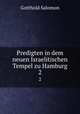 Predigten in dem neuen Israelitischen Tempel zu Hamburg. 2, Gotthold Salomon 