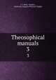 Theosophical manuals. 3, S. J. Neill, Student , Katherine Augusta Westcott Tingley 