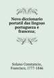 Novo diccionario portatil das lingoas portugueza e franceza;, Solano Constancio, Francisco, 1777-1846 