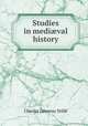 Studies in medi?val history, Charles J. Stille 