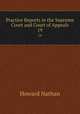 Practice Reports in the Supreme Court and Court of Appeals. 19, Howard Nathan 