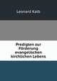 Predigten zur Forderung evangelischen kirchlichen Lebens, Leonard Kalb 