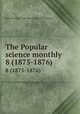 The Popular science monthly. 8 (1875-1876), Harry Houdini Collection (Library of Congress) 