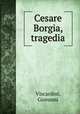 Cesare Borgia, tragedia, Viscardini, Giovanni 