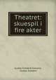 Theatret: skuespil i fire akter, Gustav Frederik Esmann, Gustav Esmann 