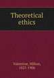 Theoretical ethics, Valentine, Milton, 1825-1906 