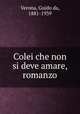 Colei che non si deve amare, romanzo, Verona, Guido da, 1881-1939 