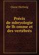 Precis de?mbryologie de lh?omme et des vertebres, Hertwig Oscar 