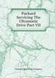 Packard Servicing The Ultramatic Drive Part VII, Packard Motor Car Company 
