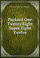 Packard One Twenty Eight Super Eight Twelve, Packard Motor Car Company 