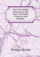 Law Governing Elections in the State of Florida: Passed at the Regular ., Florida, Florida 
