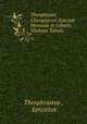 Theophrasti Characteres: Epicteti Manuale et Cebetis Thebani Tabula, Theophrastus , Epictetus 