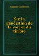 Sur la generation de la voix et du timbre, Auguste Guillemin 
