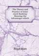 The Theory and Practice of Joint-stock Banking: Showing the Advantages which ., Peter Watt 