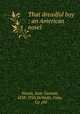 That dreadful boy : an American novel, Woods, Kate Tannatt, 1838-1910,DeWolfe, Fiske, & Co. pbl 