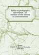 Talks on pedagogics microform : an outline of the theory of concentration, Parker, Francis W. (Francis Wayland), 1837-1902 