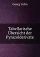 Tabellarische Ubersicht der Pyrazolderivate, Georg Cohn 