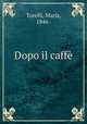 Dopo il caffe, Torelli, Maria, 1846- 