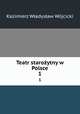 Teatr staroytny w Polsce. 1, Kazimierz Wladyslaw Wojcicki 