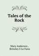 Tales of the Rock, Mary Anderson , Brinsley S Le Fanu 