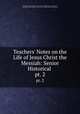 Teachers` Notes on the Life of Jesus Christ the Messiah: Senior Historical .. pt. 2, Episcopal Church Diocese of New York . Sunday School Commission, Episcopal Church, Diocese of New York, Sunday School Commission 