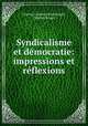 Syndicalisme et democratie: impressions et reflexions, Celestin Charles Alfred Bougle 