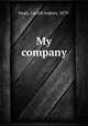 My company, Swan, Carroll Judson, 1879- 