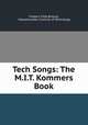 Tech Songs: The M.I.T. Kommers Book, Frederic Field Bullard, Massachusetts Institute of Technology 