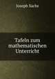 Tafeln zum mathematischen Unterricht, Joseph Sachs 