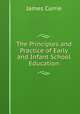 The Principles and Practice of Early and Infant School Education, James Currie 